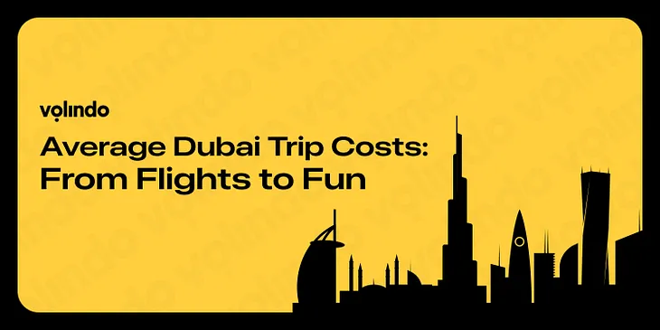 The Dubai Travel Cost: Easy Tips for Every Traveler