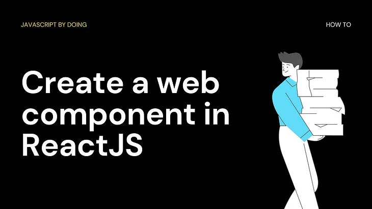 How to: Create a web component in ReactJS