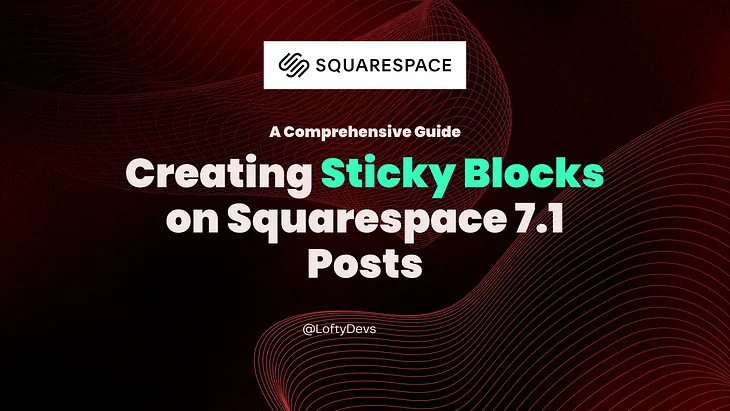 SCreating Sticky Blocks on Squarespace 7.1 Posts: A Comprehensive Guide