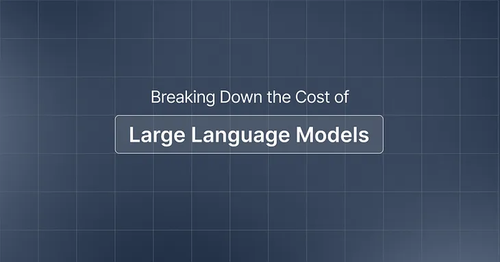 Breaking Down the Cost of Large Language Models