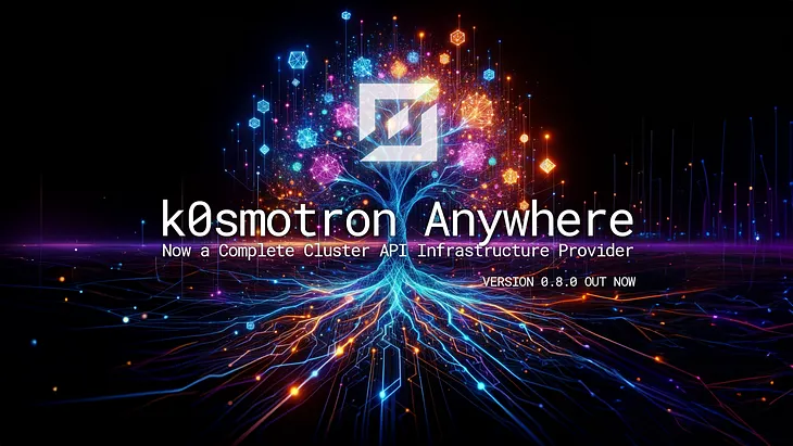 k0smotron Anywhere: Now a complete ClusterAPI infrastructure provider