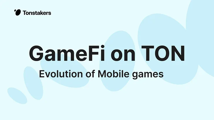 GameFi and P2E on TON: Evolution of Mobile Games