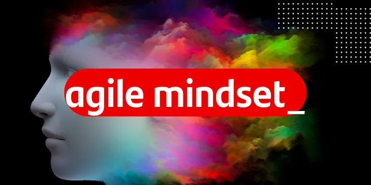 Agile Mindset.