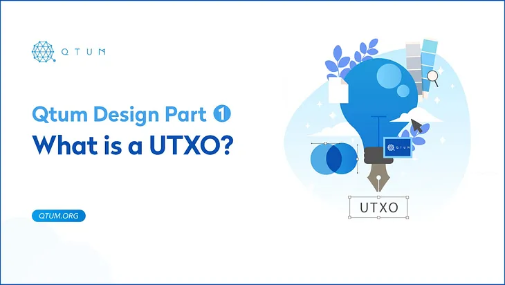 Qtum Design Part 1 — What is a UTXO?