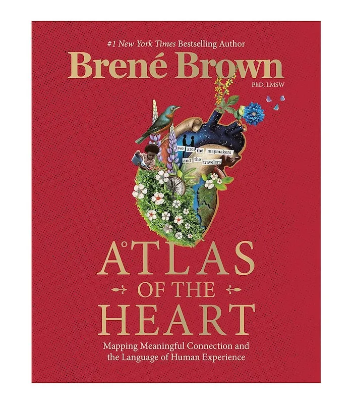 Book Review: ATLAS OF THE HEART: MAPPING MEANINGFUL CONNECTION AND LANGUAGE OF HUMAN EXPERIENCE