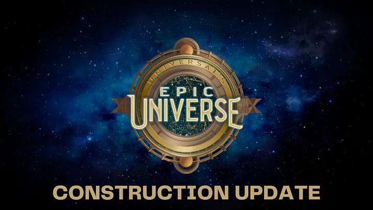 Universal’s Epic Universe Construction Update