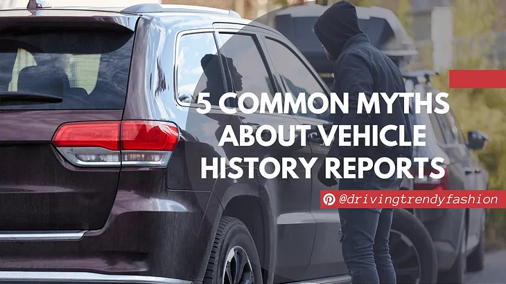 5 Common Myths About Vehicle History Reports