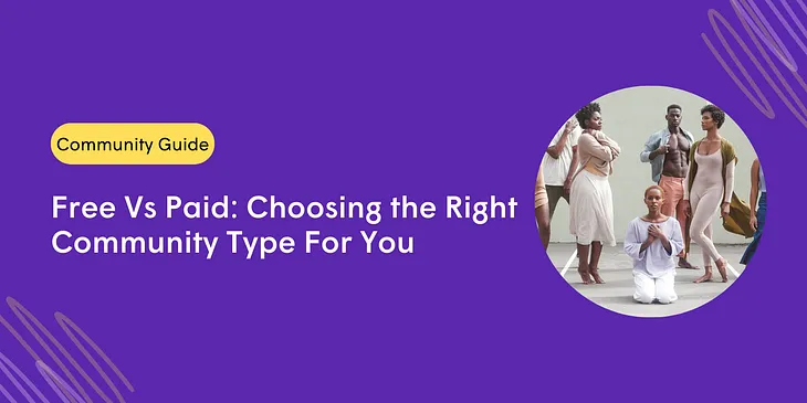 Free Vs Paid: Choosing the Right Community Type For You