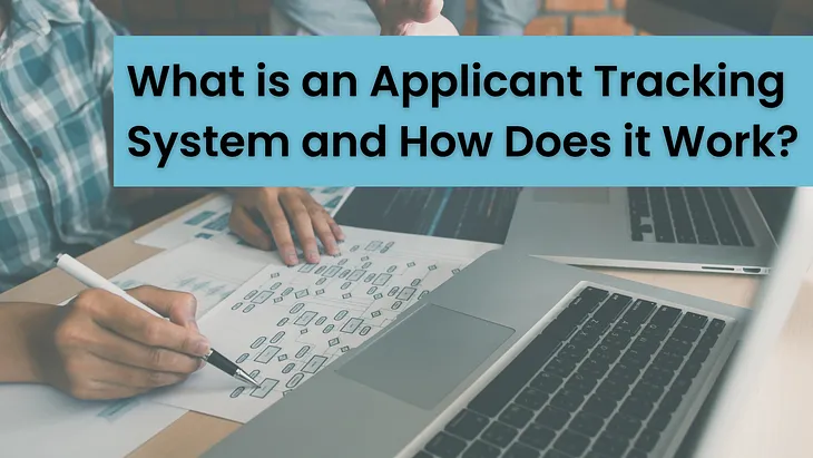 What is an Applicant Tracking System and How Does it Work?