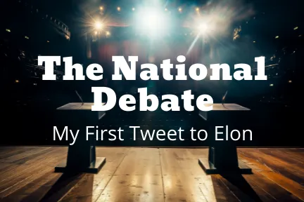 The National Debate — My First Tweet to Elon