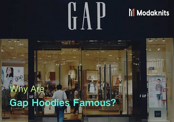 Why Are Gap Hoodies Famous?