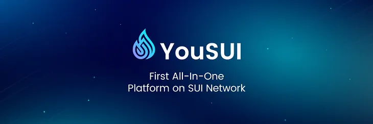 Introducing YouSUI: Your All-in-One Web3 Platform!