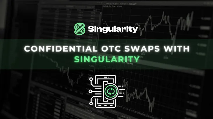 Confidential OTC Swaps with Singularity