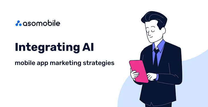 AI Integration in Mobile App Marketing