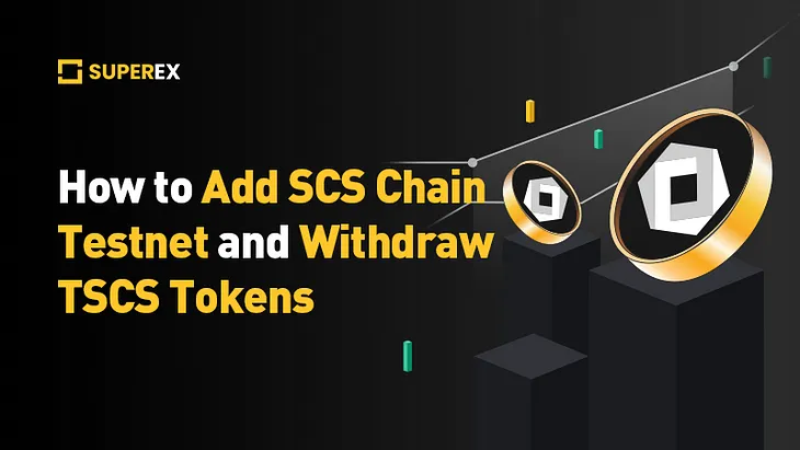 How to Add SCS Chain Testnet and Withdraw TSCS Tokens