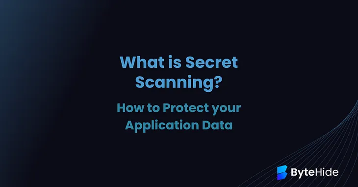 What is Secrets Scanning? How to Protect Your Application Data