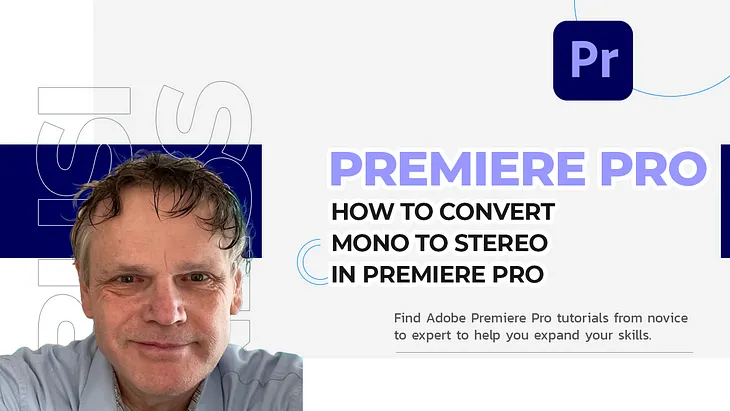 How to Convert Mono to Stereo in Premiere Pro