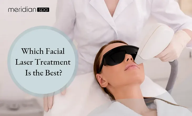 Which Facial Laser Treatment Is the Best?