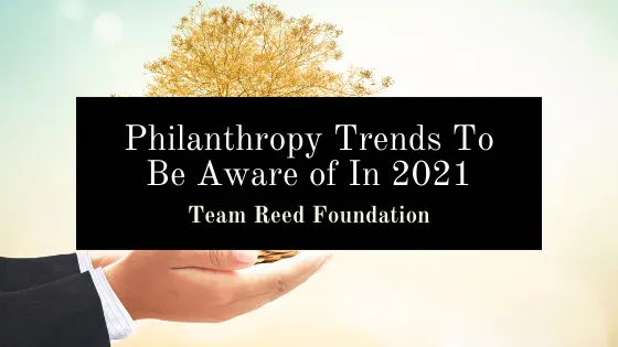 Philanthropy Trends To Be Aware Of In 2021