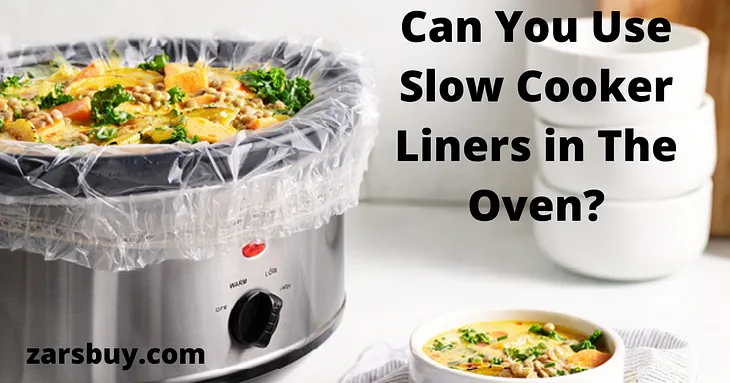 Can you use slow cooker liners in the oven?