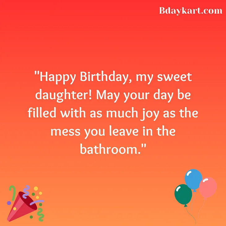 80+ Short Funny Birthday Wishes for Daughter