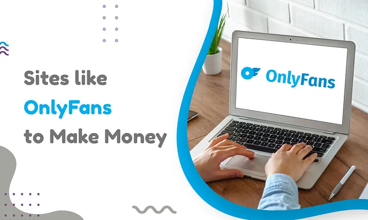 Sites like OnlyFans: 20 Alternatives for All Types of Creators