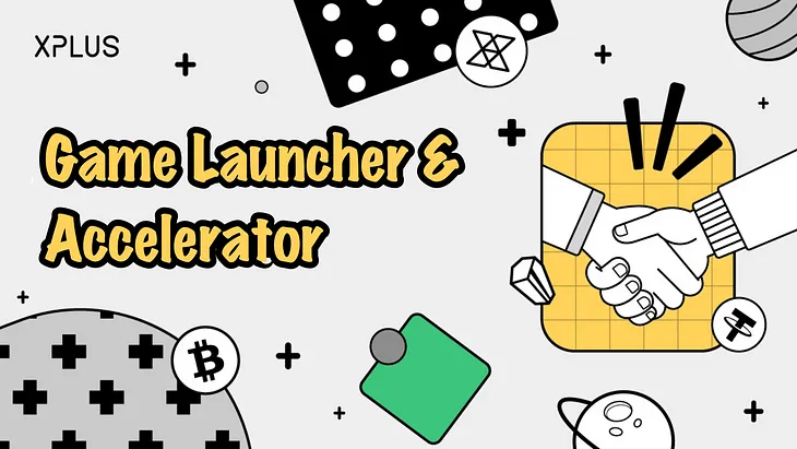 Announcing XPLUS: The Mini Game Launcher and Accelerator — Revolutionizing the Mini Game Industry…