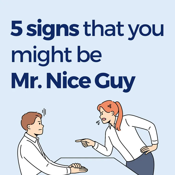 5 Signs That You Might Be Mr. Nice Guy