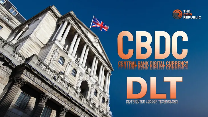 BoE Embarks on CBDC and DLT Experiments for Payment Systems