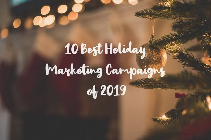 Best Examples of Ho-Ho-Holiday Marketing Campaigns in 2019