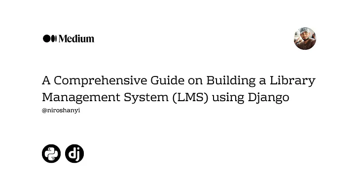 A Comprehensive Guide on Building a Library Management System (LMS) using Django