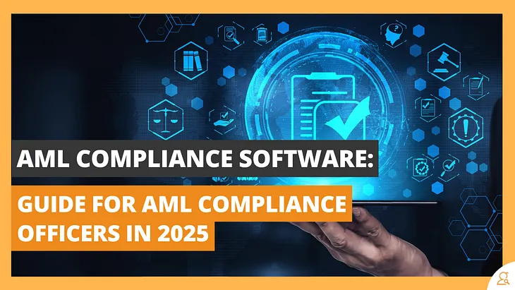 AML Compliance Software: Guide for AML Compliance Officers in 2025