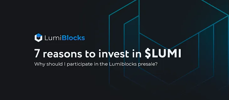 7 reasons to invest in $LUMI