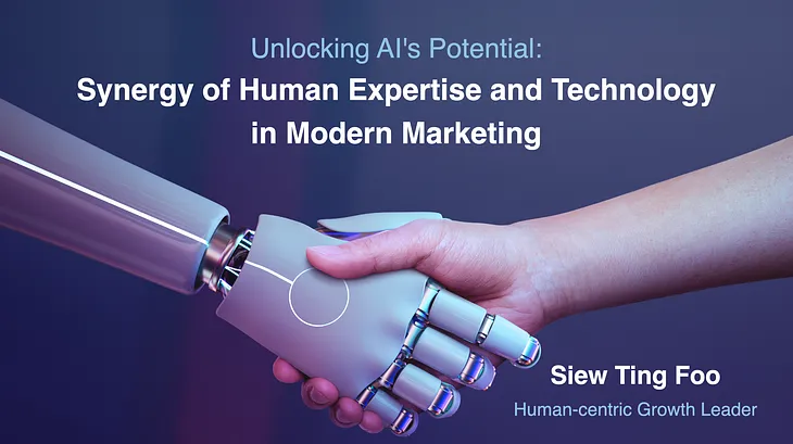 Unlocking AI’s Potential: The Synergy of Human Expertise and Technology in Modern Marketing - Siew…