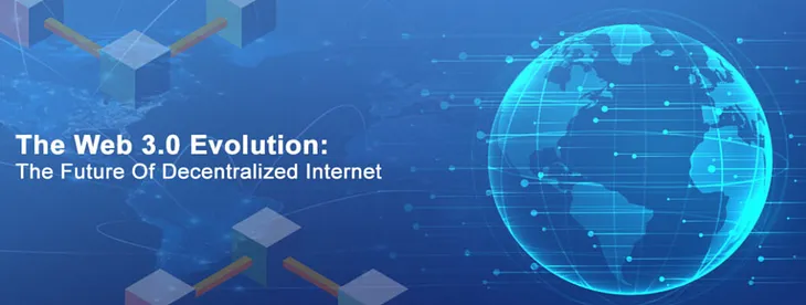 The Web 3.0 Evolution: The Future Of Decentralized Internet