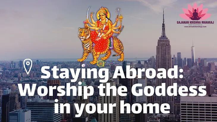 Staying Abroad: Worship the Goddess in your home