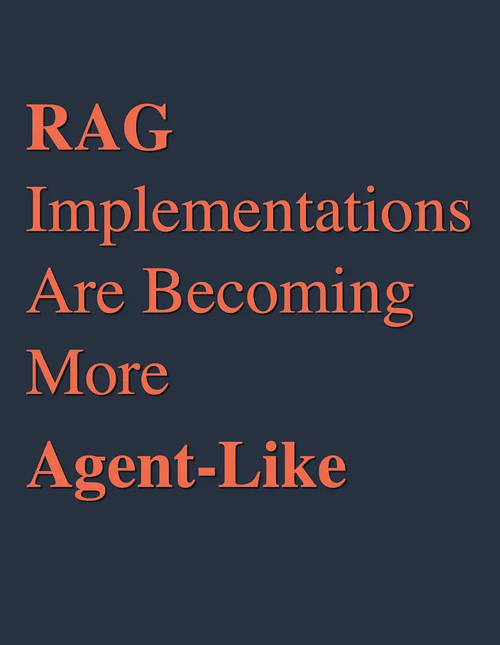 RAG Implementations Are Becoming More Agent-Like