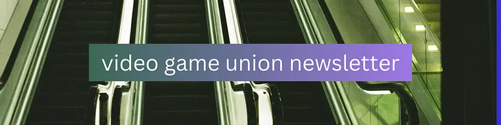 Video Game Union Newsletter: Oct 15th 2023