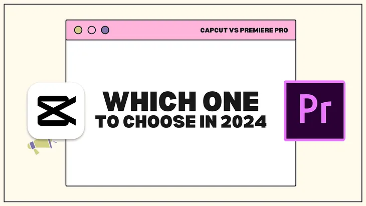 Capcut Vs Premiere Pro — Which One is the Best Choice For Editors in 2024