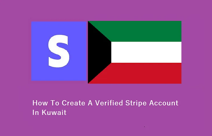 How To Create A Verified Stripe Account In Kuwait