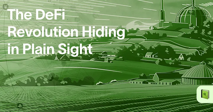 The DeFi Revolution Hiding in Plain Sight