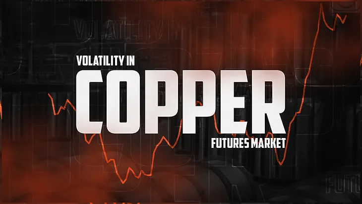 Volatility in Copper Futures Market