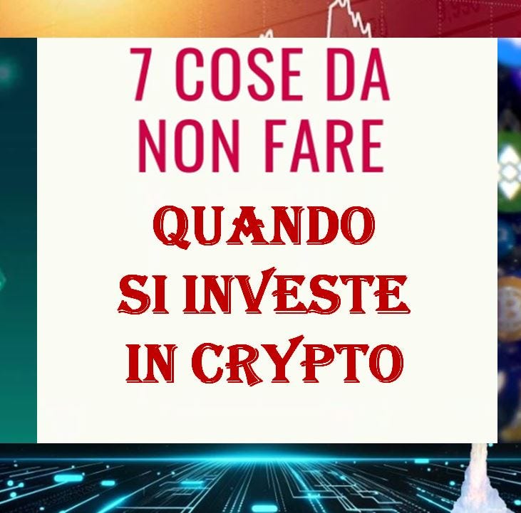 🚦 7 cose da non fare quando si investe in crypto 🚥