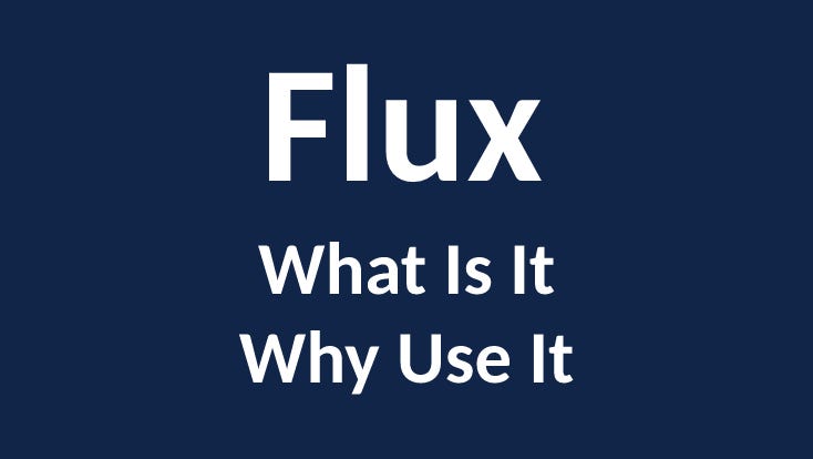 Why You Should Consider Using Flux With React