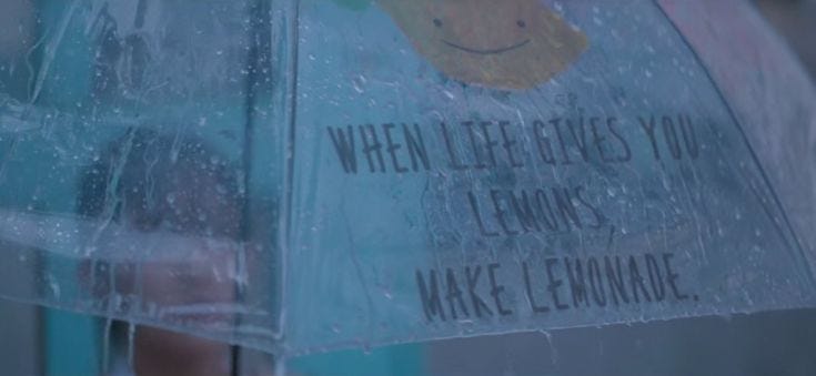 when life gives you lemon, make lemonade.