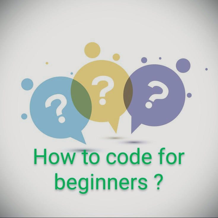 How to code for beginners ?. There are few steps for beginners- | by ...