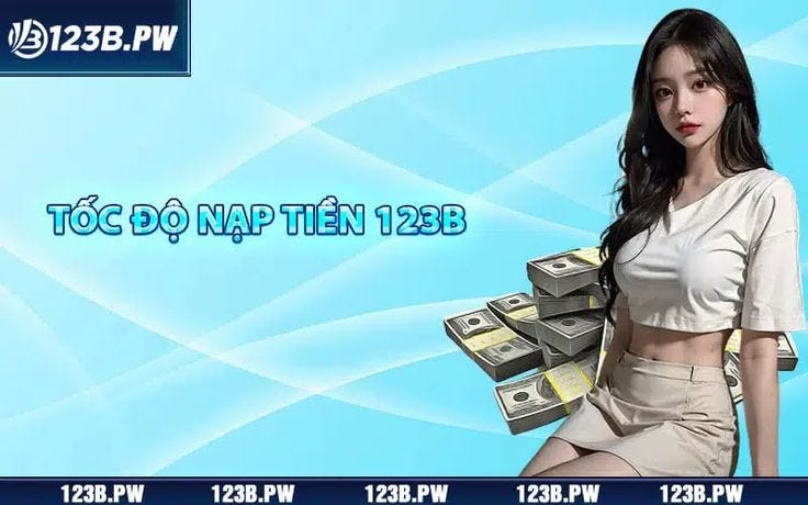 Nạp Tiền 123B — An Toàn Và Tiện Lợi