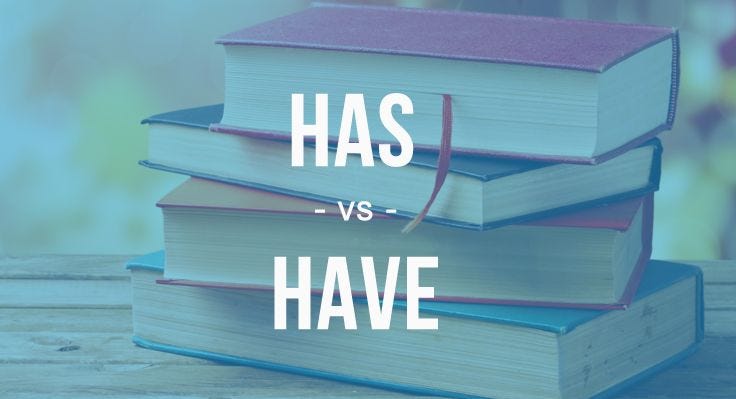 Has vs Have: The Correct English Grammar Rules | by Enlego | Medium