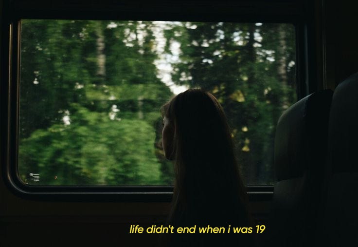 life didn’t end when i was 19