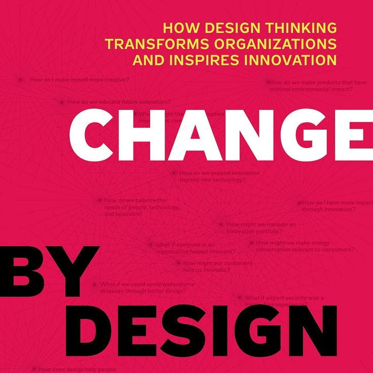 Change By Design — How Tim Brown Quietly Rewired the Way I Think, Build ...